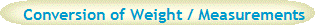 Conversion of Weight / Measurements